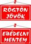 Információs tábla, 20x10,5 cm, kétoldalas, "Rögtön jövök/Ebédelni mentem", piros