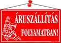 Információs tábla, 22,5x12,5 cm, "Áruszállítás folyamatban!", piros
